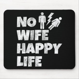 No Wife Happy Life Wives Bride Groom Marriage Sing Mouse Pad