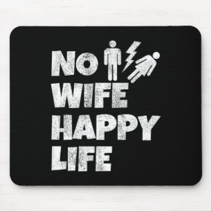 No Wife Happy Life Wives Bride Groom Marriage Sing Mouse Pad