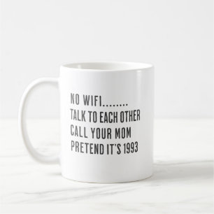 No WIFI, Talk To Each Other like it's 1993 Coffee Mug