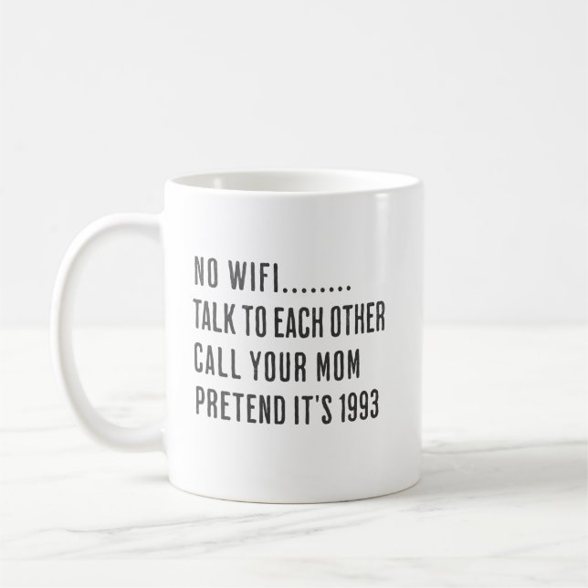 No WIFI, Talk To Each Other like it's 1993 Coffee Mug (Left)