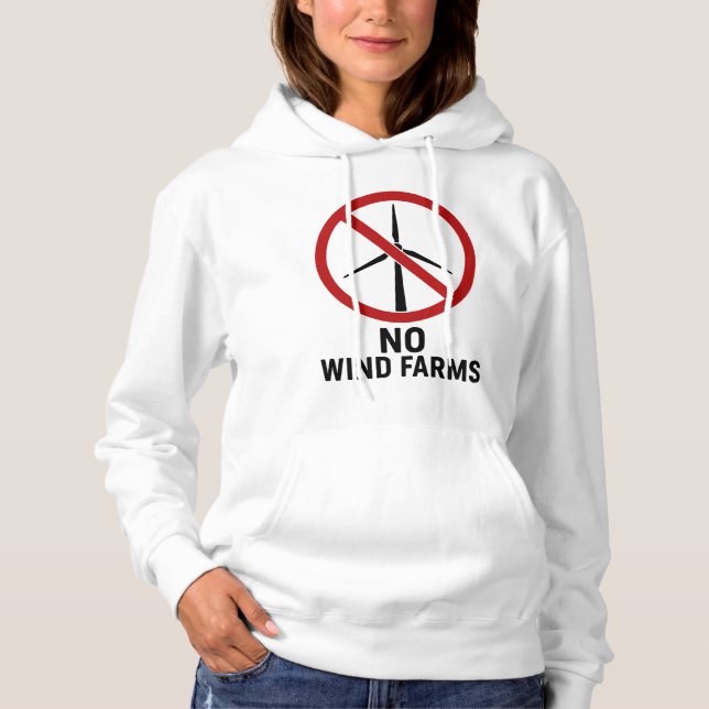 No Wind Farms - No Wind Turbines Hoodie (Front)