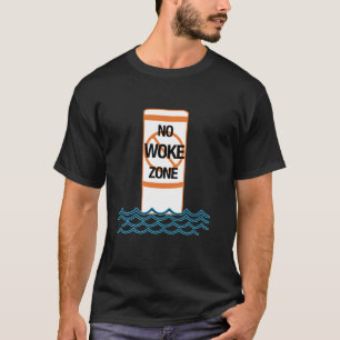 No Woke Zone Anti Democrat Liberal Leftist Funny R T-Shirt