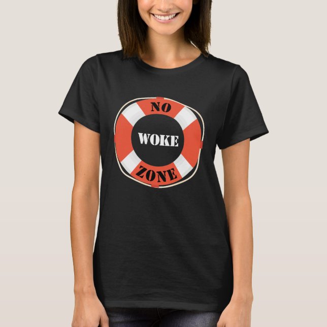 No Woke Zone Anti Democrat Liberal Leftist  Republ T-Shirt (Front)
