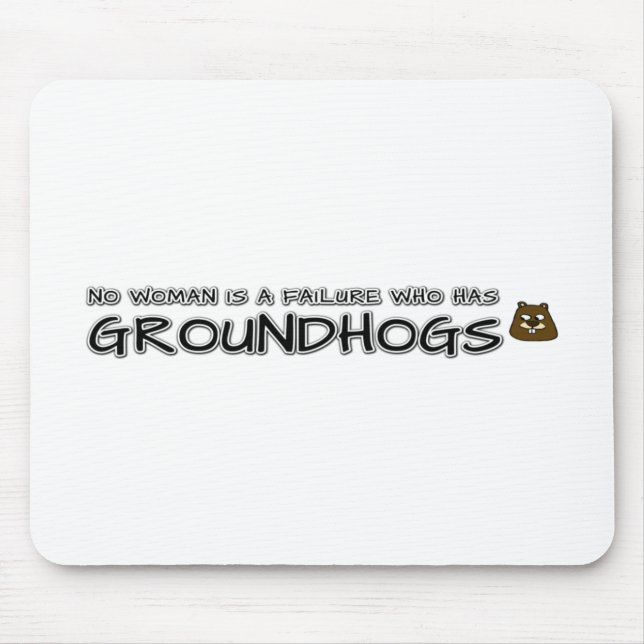 No woman is a failure who has Groundhogs Mouse Pad (Front)