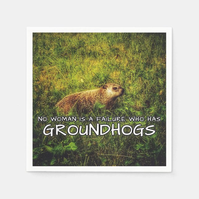 No woman is a failure who has Groundhogs napkins (Front)