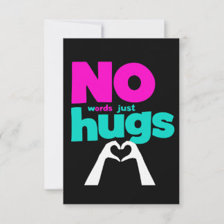 No Words Just Hugs  Card
