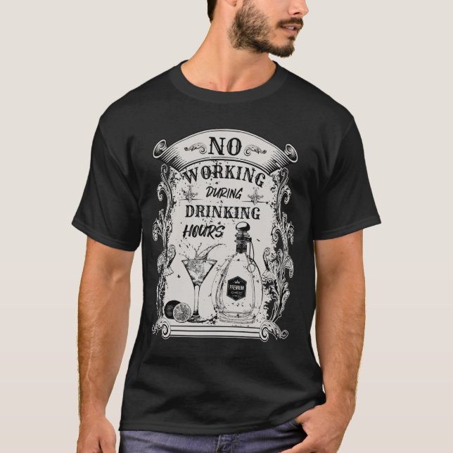 No working during drinking hours - funny  T-Shirt (Front)
