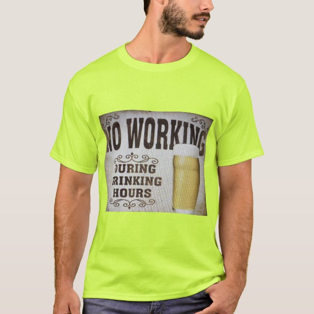 No Working During Drinking Hours T-Shirt (Front)