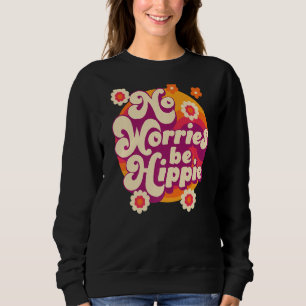 No Worries Be Hippie Peace Sign Retro 60s 70s Vint Sweatshirt