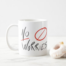 "No Worries" Coffee Mug (all styles and sizes)