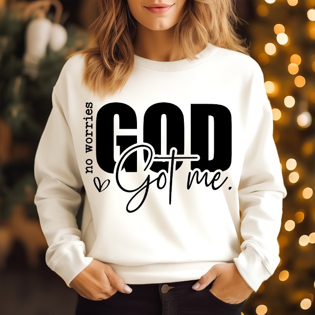 No worries God got me Sweatshirt (Creator Uploaded)