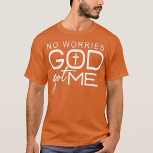 No Worries, GodGot Me African American Christian  T-Shirt