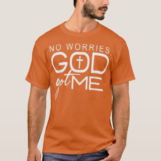 No Worries, GodGot Me African American Christian  T-Shirt