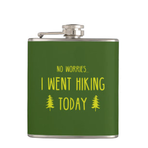 No Worries I Went Hiking Today Hip Flask