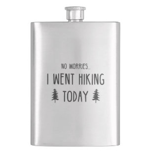 No Worries I Went Hiking Today Hip Flask