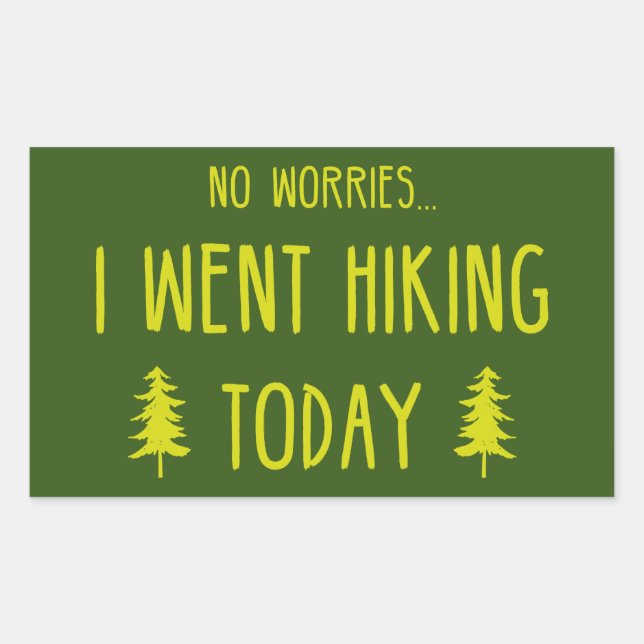 No Worries I Went Hiking Today Rectangular Sticker (Front)
