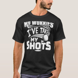No Worries I've Taken My Shots Golf Player Golfer  T-Shirt