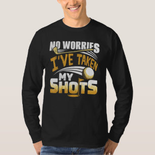 No Worries I've Taken My Shots Golf Player Golfer  T-Shirt
