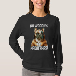 No Worries Madafakas Pitbull I Pitbull No Worries T-Shirt