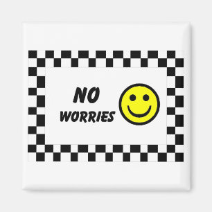 No worries Magnet