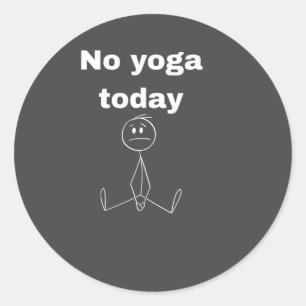 No Yoga Today Quote Introvert Relax Day Vibes Classic Round Sticker