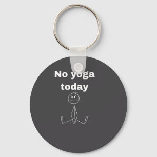 No Yoga Today Quote Introvert Relax Day Vibes Key Ring