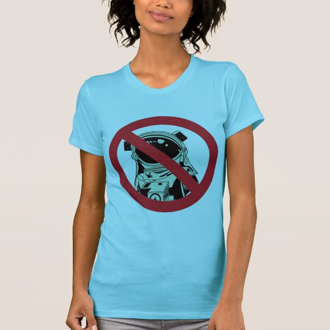 No, You Can't be an Astronaut Tee (Front)