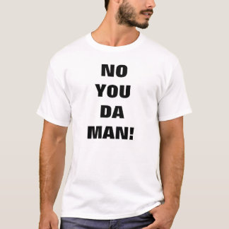 No You Da Man Customisable T-Shirt