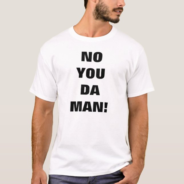 No You Da Man Customisable T-Shirt (Front)