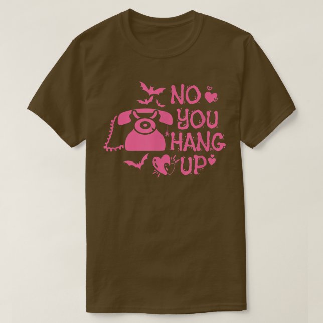 No You Hang Up Funny Horror Telephone Funny  T-Shirt (Design Front)