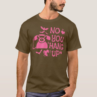 No You Hang Up Funny Horror Telephone Funny  T-Shirt