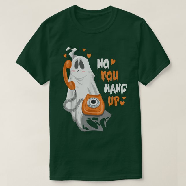 No You Hung Up Funny Halloween Couple Ghost Callin T-Shirt (Design Front)
