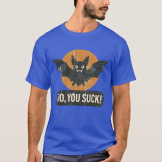 No, You Suck T-Shirt