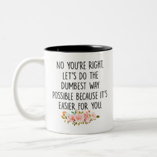 No you're right let's do the dumbest way possible  Two-Tone coffee mug