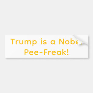 Nobel Pee-Freak Trump Hankamer Artjunkhaus Yum bum Bumper Sticker