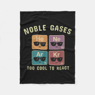 Noble Gases Too Cool To React Funny Chemistry Gift Fleece Blanket