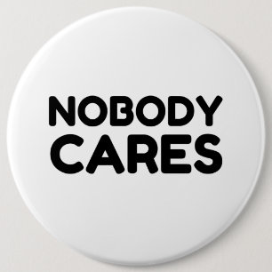 NOBODY CARES 6 CM ROUND BADGE