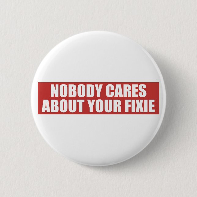 Nobody Cares About Your Fixie 6 Cm Round Badge (Front)