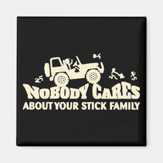 Nobody Cares About Your Stick Family # Magnet