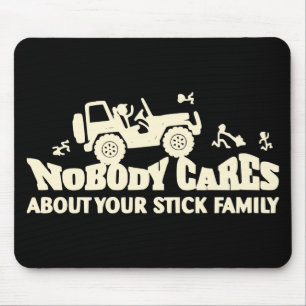 Nobody Cares About Your Stick Family # Mouse Pad