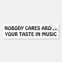 Nobody Cares About Your Taste In Music