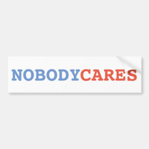 Nobody Cares Bumper Sticker