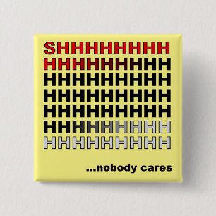 Nobody Cares Funny Button Badge Pin