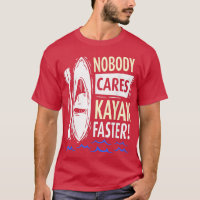 Nobody Cares Kayak Faster Motivation Sayings Cute