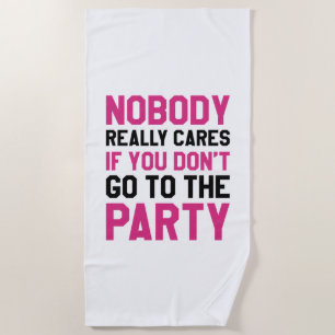 Nobody Cares Party Beach Towel