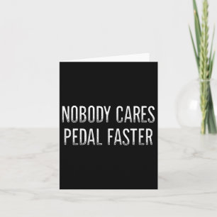 Nobody Cares - Pedal Faster - Vintage Style -  Card