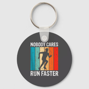 Nobody Cares Run Faster Funny Sarcastic Runner Quo Key Ring