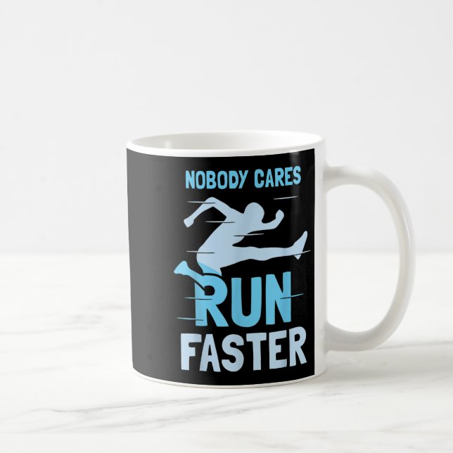 Nobody Cares Run Faster Team Sayings Motivation Cu Coffee Mug (Right)