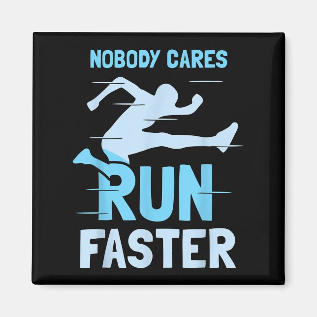 Nobody Cares Run Faster Team Sayings Motivation Cu Magnet (Front)