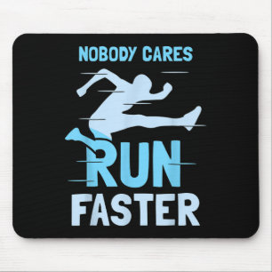 Nobody Cares Run Faster Team Sayings Motivation Cu Mouse Pad